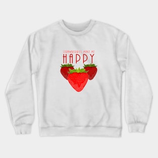 Strawberries Make Me Happy Crewneck Sweatshirt